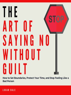 cover image of The Art of Saying No Without Guilt